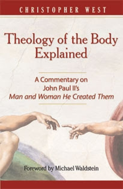 Theology of the Body Explained: A Commentary on JP II's Man & Woman He Created them