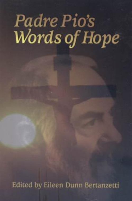 Padre Pio's Words of Hope by Eileen Dunn Bertanzetti