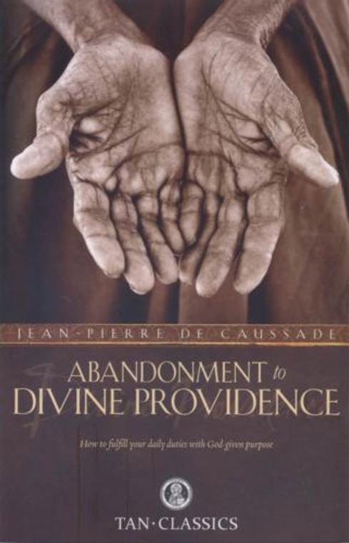 Abandonment to Divine Providence by Jean de Caussade