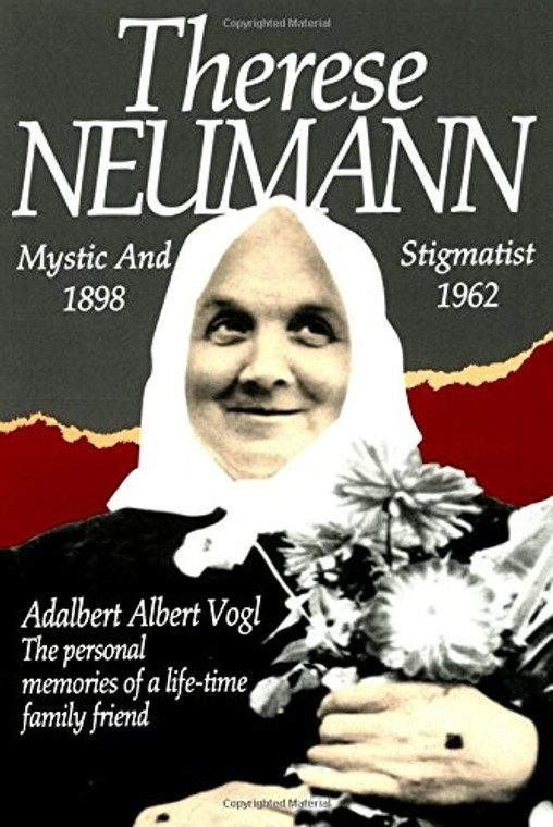 Therese Neumann: Mystic and Stigmatist (1898-1962)