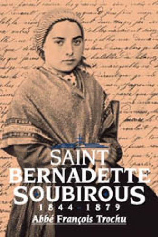 Saint Bernadette Soubirous by Abbe Francois Trochu
