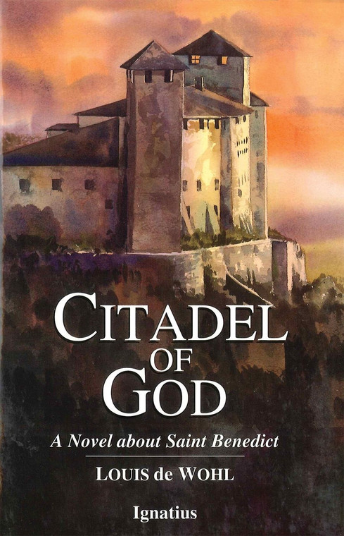 Citadel of God : A Novel about Saint Benedict by Louis de Wohl