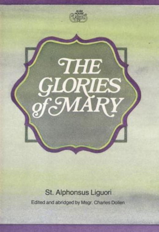 The Glories of Mary by St. Alphonsus Liguori