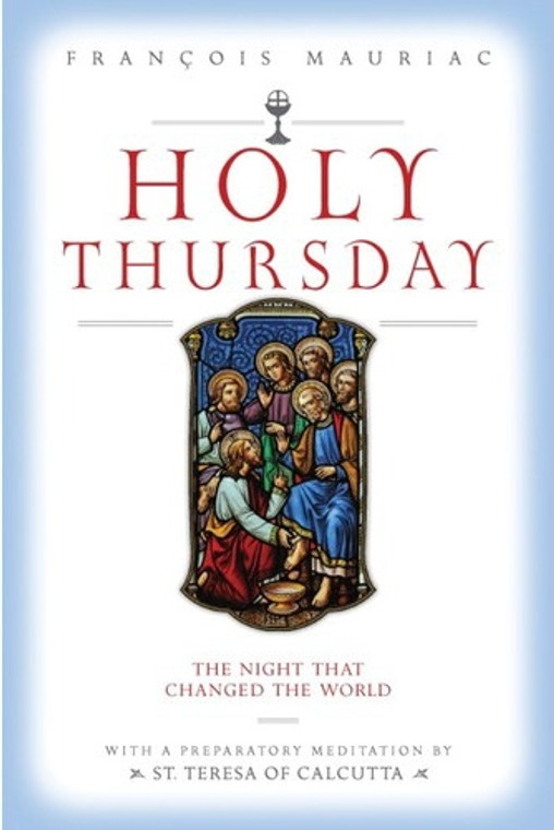 Holy Thursday: The Night That Changed The World by Francois Mauriac