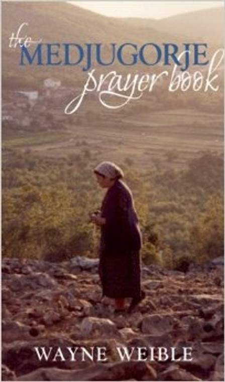 The Medjugorje Prayer Book by Wayne Weible