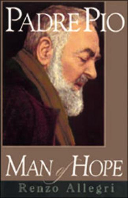 Padre Pio Man of Hope by Renzo Allegri