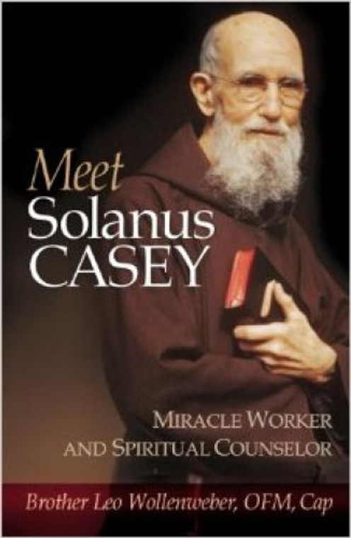 Meet Solanus Casey by Brother Leo Wollenweber