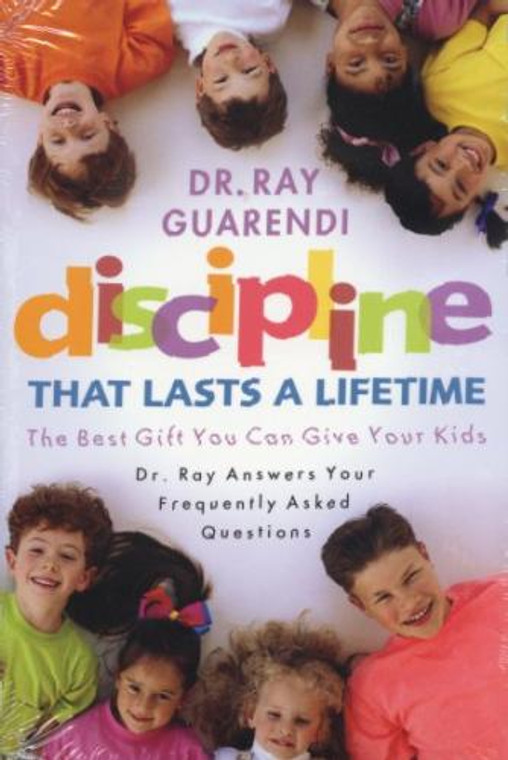 Discipline That Lasts a Lifetime by Dr. Ray Guarendi - Catholic Family Book, Softcover, 306 pp.