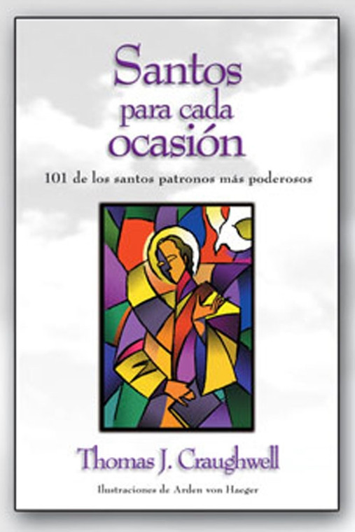 Santos para cada ocasion:101 de los santos patronos mas poderosos by Thomas J. Craughwell