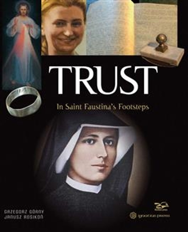 Trust In Saint Faustina's Footsteps by Grezegorz Gorny