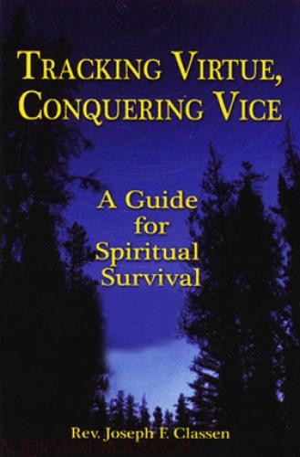 Tracking Virtue, Conquering Vice: A Guide for Spiritual Survival