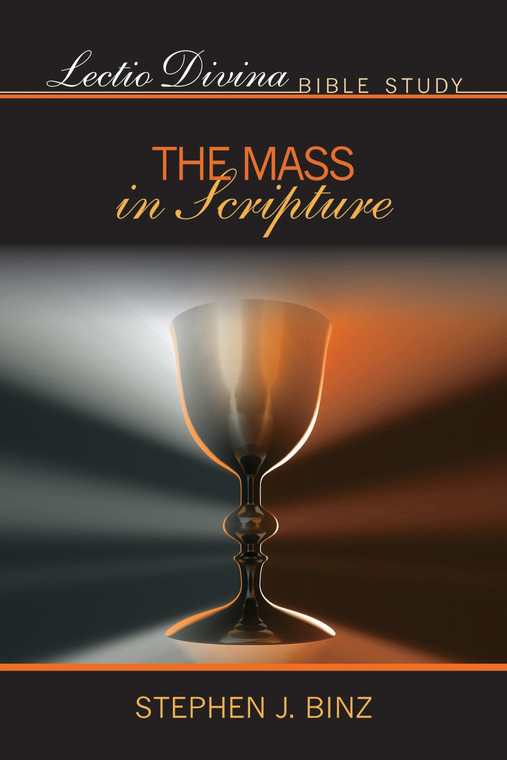The Mass in Scripture, Lectio Divina Bible Study by Stephen Binz