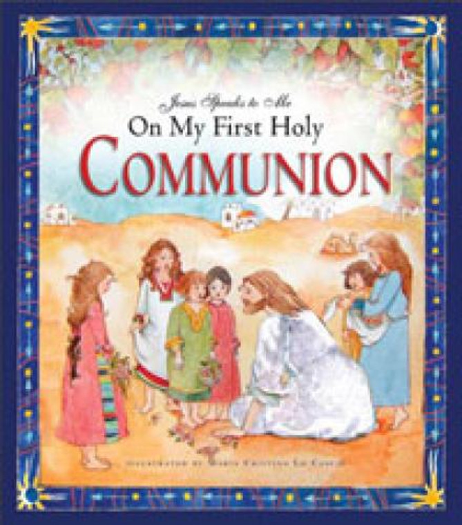 Jesus Speaks to Me On My First Holy Communion by Angela Burrin