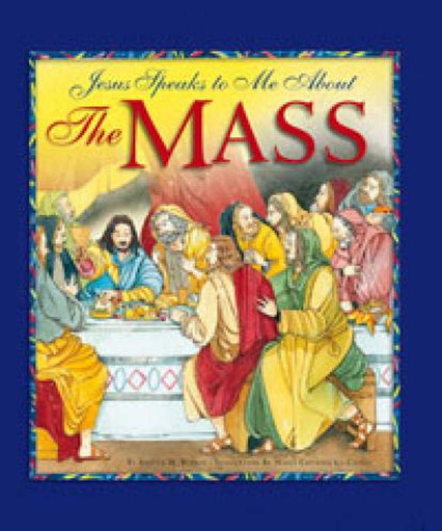 Jesus Speaks to Me About the Mass By Angela Burrin