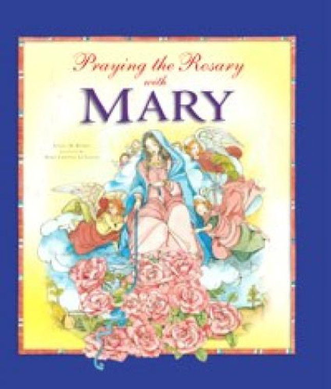 Praying the Rosary with Mary by Angela Burrin