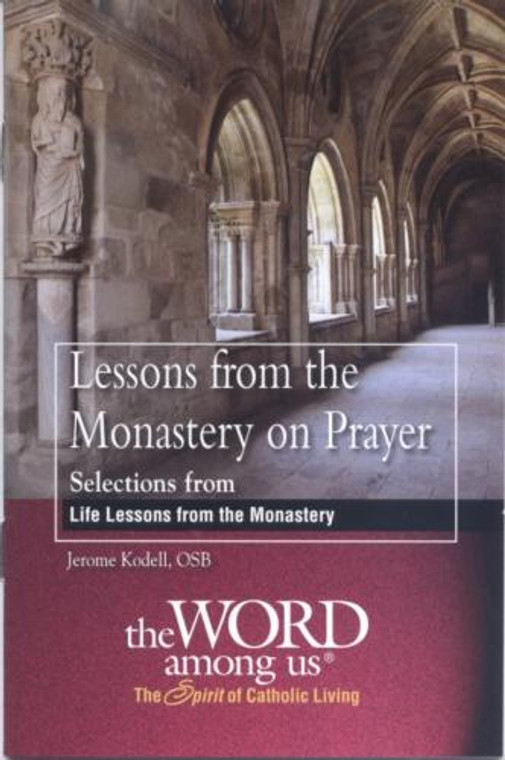 Lessons from the Monastery on Prayer by Fr. Kodell