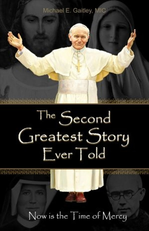The Second Greatest Story Ever Told, Now is the Time of Mercy, by Michael Gaitley, MIC