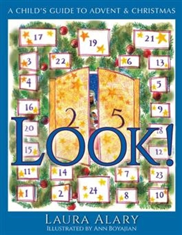 Look!: A Child's Guide To Advent and Christmas by Laura Alary