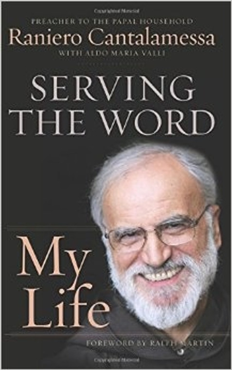 Serving The Word My Life by Raniero Cantalamessa