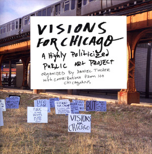 Visions for Chicago - A Highly Politicized Public Art Project