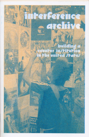 Interference Archive: Building a Counter-Institution in the United States