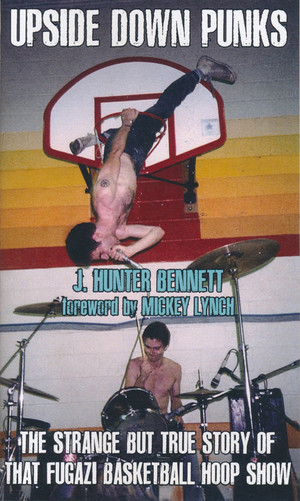 Upside Down Punks: The Strange But True Story of That Fugazi Basketball Hoop Show Upside Down Punks: The Strange But True Story of That Fugazi Basketball Hoop Show