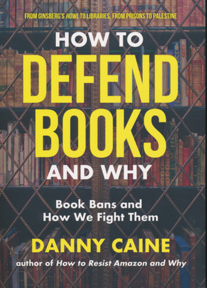 Close How to Defend Books and Why: Book Bans and How We Fight Them