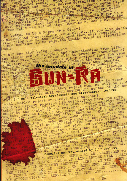 The Wisdom of Sun-Ra: Sun Ra's polemical broadsheets and streetcorner leaflets