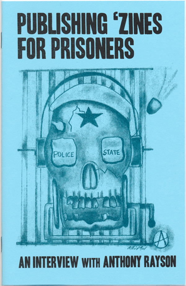 Publishing 'Zines for Prisoners: An Interview with Anthony Rayson