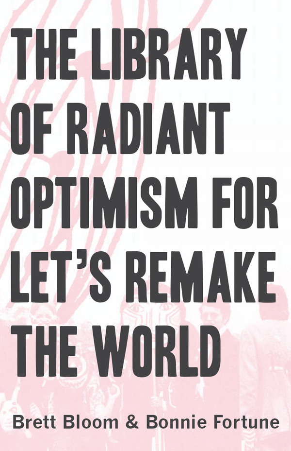 The Library of Radiant Optimism for Let's Re-Make the World, 4th ed.