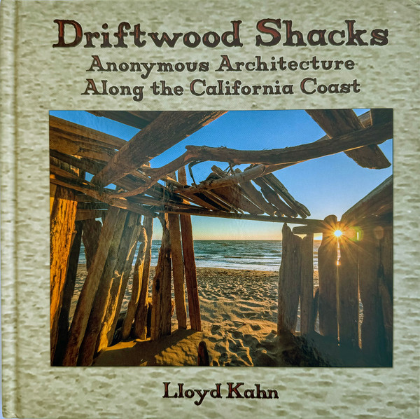Driftwood Shacks - Anonymous Architecture Along the California Coast