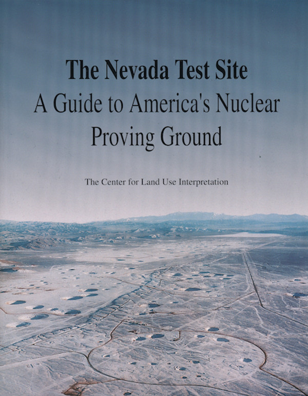 The Nevada Test Site: A Guide to America's Nuclear Proving Ground