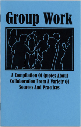 Group Work: A Compilation of Quotes About Collaboration from a Variety of Sources and Practices (2019 reprint)