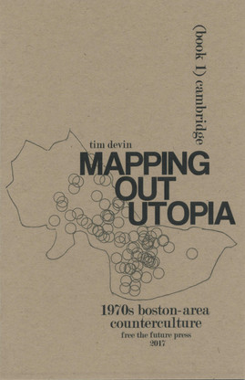 Mapping out utopia: 1970s Boston-area counterculture (Book 1: Cambridge)