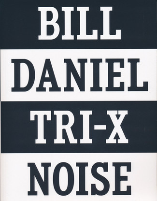 TRI-X Noise: Bill Daniel Photographs 1981-2016