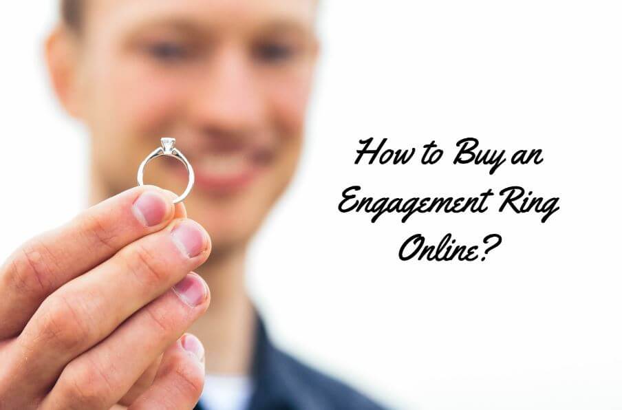 How to Buy an Engagement Ring Online?