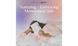 Embracing Change: Understanding and Nurturing Menopausal Skin