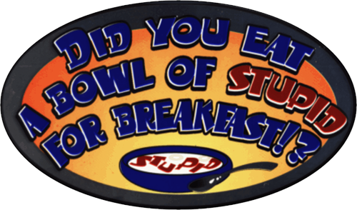 Did You Eat A Bowl Of Stupid - 4.5" x 6" - Sticker