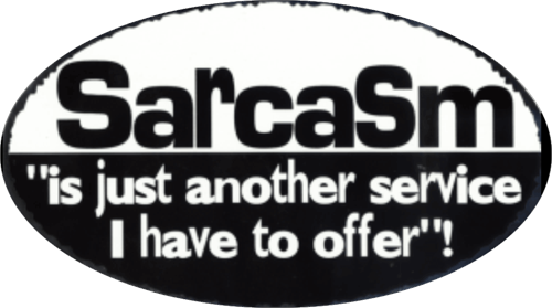 Sarcasm - 4.5" x 6" - Sticker