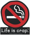 Life Is Crap - No Smoking - Sticker - 4" x 3 1/2"