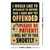 Offended, Please Be Patient Tin Sign - 20x30cm - 7.87" x 11.81"