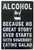 Alcohol Because No Great Story Tin Sign - 20x30cm - 7.87" x 11.81"