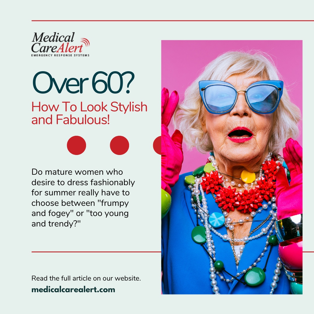 Over 60? How To Look Stylish and Fabulous!