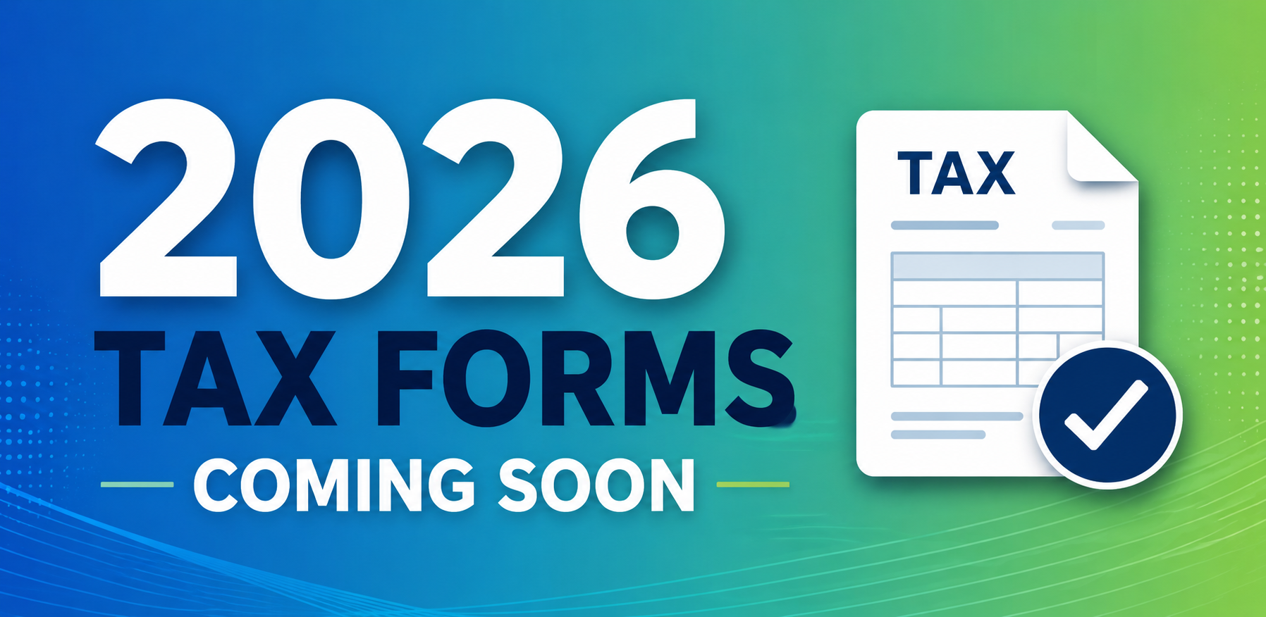 2026 Tax Forms Coming Soon