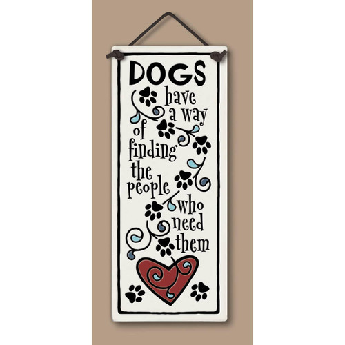 Dogs Have a Way Large Tall Wall Plaque