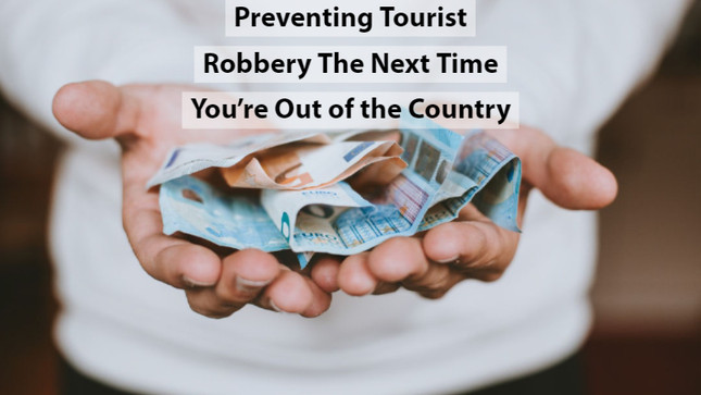 Preventing Tourist Robbery The Next Time You're Out of the Country