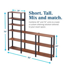 Short. Tall. Mix and match. Combine 40" and 76" units to create a custom shelving solution tailored to your exact space
