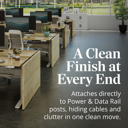 Attaches directly to Power & Data Rail posts to hide cables and close off the end of any desk run cleanly