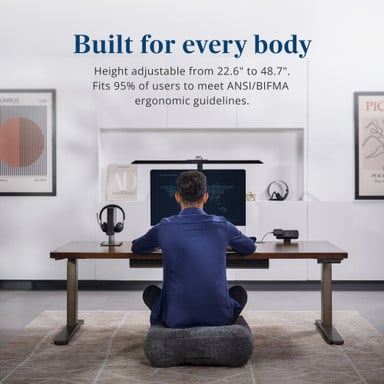 Built for every body. Height adjustable from 22.6" to 48.7". Fits 95% of users to meet ANSI/BIFMA ergonomic guidelines