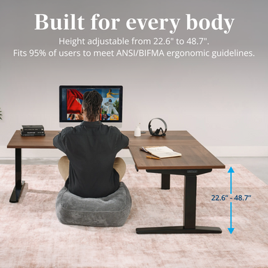 Built for every body. Height adjustable from 22.6" to 48.7". Fits 95% of users to meet ANSI/BIFMA ergonomic guidelines